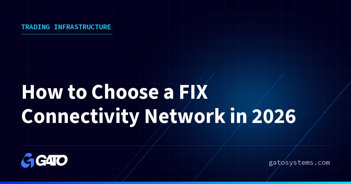 How to Choose a FIX Connectivity Network in 2026