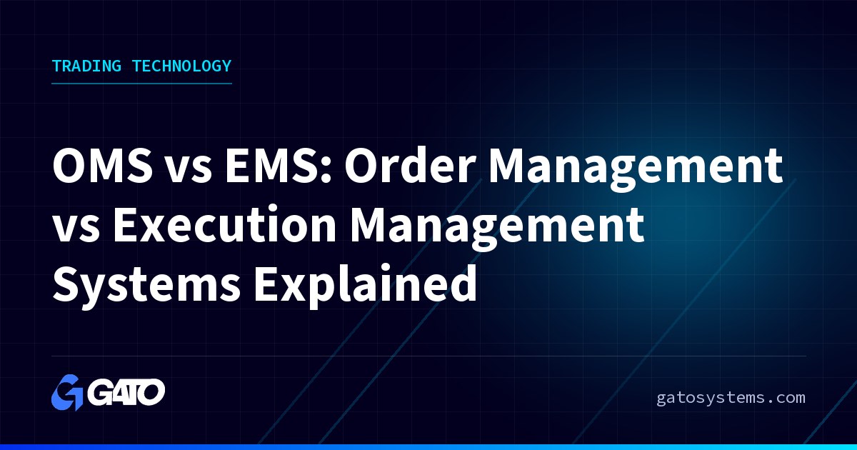 OMS vs EMS: Order Management vs Execution Management Systems Explained